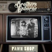 Brothers Osborne - Pawn Shop (2016) [Hi-Res]