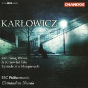 BBC Philharmonic, Gianandrea Noseda - Karłowicz: Orchestral Works (2005) CD-Rip