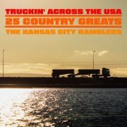 The Kansas City Ramblers - Truckin' Across The USA - 25 Country Greats (2023) [Hi-Res]