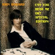 John Howard - Can You Hear Me OK? (Special Edition) (2010)