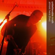 Unbelievable Truth - Almost Here (Live) (2024) [Hi-Res]