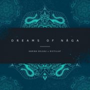 Karina Deleau & Distillat - Dreams Of Naga (2025)