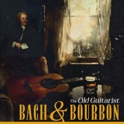 The Old Guitarist - Bach and Bourbon (2025) [Hi-Res]