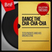 Tito Puente - Dance the Cha-Cha-Cha (Mono Version) (2013) Hi-Res