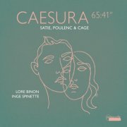 Lore Binon, Inge Spinette - Caesura 65:41 - Satie, Poulenc & Cage (2025) [Hi-Res]