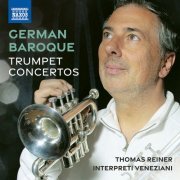 Thomas Reiner, Interpreti Veneziani - German Baroque Trumpet Concertos (2022) [Hi-Res]