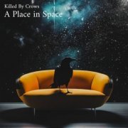 Killed By Crows - A Place In Space (2023)