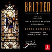 Terry Edwards - Britten: A.M.D.G, Hymn to St Cecilia, A Boy Was Born & A Shepherd's Carol (1988/2021)