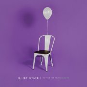 Chief State - Waiting for Your Colours (2022) Hi-Res