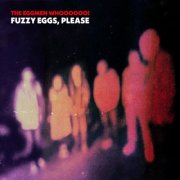 The Eggmen Whoooooo! - Fuzzy Eggs, Please (2024) Hi-Res