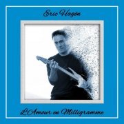 Eric Hagën - L'amour en milligramme (2020) Hi-Res