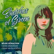 Bilge Günaydın - Sketches of Green (2022)