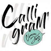 Calligram' - Calligram' - chansons en forme de jazz (2024)