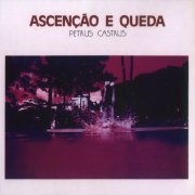 Petrus Castrus - Ascencao E Cueda (Reissue) (1978/2001)