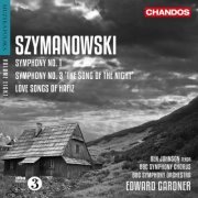 Ben Johnson, BBC Symphony Orchestra and Chorus & Edward Gardner - Szymanowski: Love Songs of Hafiz & Symphonies Nos. 1 & 3 (2014) [Hi-Res]