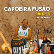 Mestre Maxuel - Capoeira Fusão - Mix 5 (2022) Hi-Res