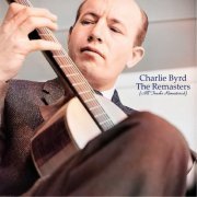 Charlie Byrd - The Remasters (All Tracks Remastered) (2021)