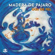 Dúa de Pel - Madera de Pájaro (2021) [Hi-Res]