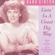 Banu Gibson - Livin' In A Great Big Way (1991)