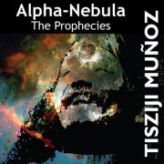 Tisziji Muñoz - Alpha-Nebula: The Prophecies (1999)