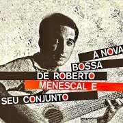 Roberto Menescal - A Bossa Nova De Roberto Menescal E Seu Conjunto (Remastered) (2022) Hi-Res