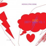 Hieroglyphic Being - Dirty Head  Vol 1 (2021)