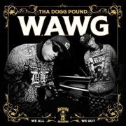 Tha Dogg Pound - W.A.W.G. (We All We Got) (2024)