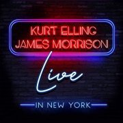 Kurt Elling & James Morrison - Live in New York (Live from Birdland Jazz Club / 2019) (2019)