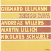 Enrico Rava, Gebhard Ullmann, Andreas Willers, Martin Lillich, Nikolaus Schaeuble - Rava - Ullmann-Willers-Lillich-Schaeuble (2011)