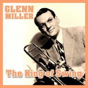 Glenn Miller - The King of Swing (2019)