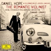 Royal Stockholm Philharmonic Orchestra, Sakari Oramo, Daniel Hope - The Romantic Violinist - A Celebration of Joseph Joachim (2011)