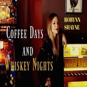 Robynn Shayne - Coffee Days and Whiskey Nights (2018)