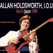 Allan Holdsworth, I.O.U. - Live in Japan 1984 (2018)