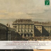 Luigi Magistrelli & Italian Classical Consort - Franz Xaver Süssmayr: Chamber Music & Clarinet Solos (2019)