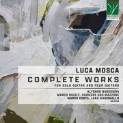 Alfonso Baschiera, Luca Giacomello, Marco Costa, Giuseppe Ugo Mazzone, Marco Nicolé - Luca Mosca: Complete Works for Solo Guitar and Four Guitars (2025) [Hi-Res]