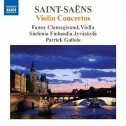 Fanny Clamagirand, Sinfonia Finlandia Jyväskylä, Patrick Gallois - Saint-Saëns - Violin Concertos (2010)