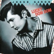 Jesse Garon - Lucky Dom Dom (Reissue) (1984/1997)