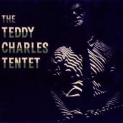 The Teddy Charles Nonet & Tentet - Complete Recordings (2008)