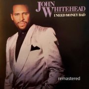 John Whitehead - I Need Money Bad (Remastered) (2021)