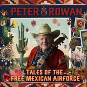 Peter Rowan - Tales of the Free Mexican Airforce (2025)
