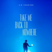 A.S. Fanning - Take Me Back To Nowhere (2026) [Hi-Res]