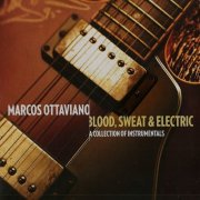 Marcos Ottaviano - Blood, Sweat & Electric (2013)