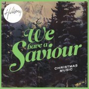 Hillsong Worship - We Have a Saviour (2012)