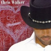 Chris Walker - I Know Its Love (2005)