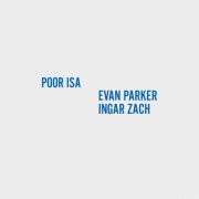 Poor Isa - Poor Isa + Evan Parker/Ingar Zach (2025) [Hi-Res]