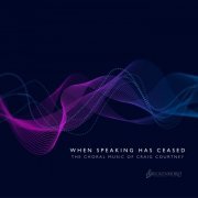 Beckenhorst Singers - When Speaking Has Ceased: The Choral Music of Craig Courtney (2021)