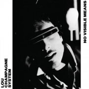 Lou Champagne System - No Visible Means (1984/2012)