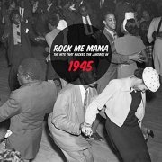 VA - Rock Me Mama - The Hits That Rocked The Jukebox In 1945 (2019)