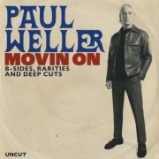 Paul Weller - Movin On (B-Sides, Rarities And Deep Cuts) (2025)