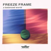 Freeze Frame - A Balanced World (1999)